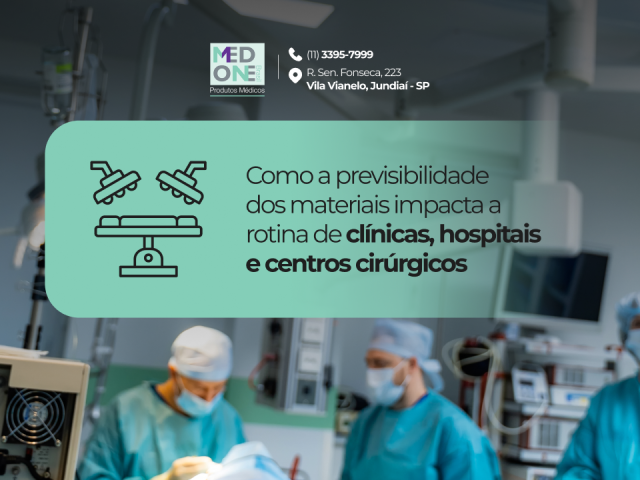 Como a previsibilidade dos materiais impacta a rotina de clínicas, hospitais e centros cirúrgicos