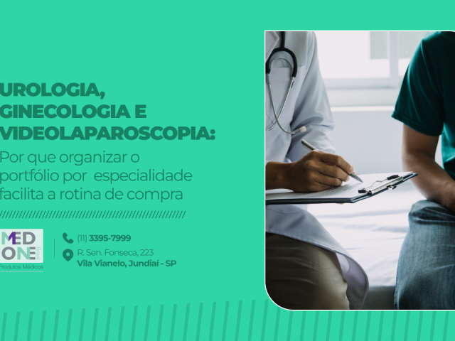 Urologia, Ginecologia e Videolaparoscopia: por que organizar o portfólio por especialidade facilita a rotina de compra